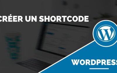 Comment créer un shortcode WordPress